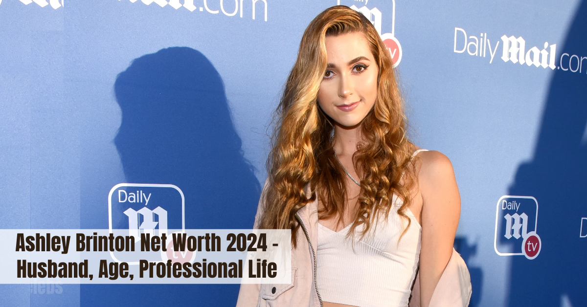 Ashley Brinton Net Worth 2024 – Husband, Age, Professional Life